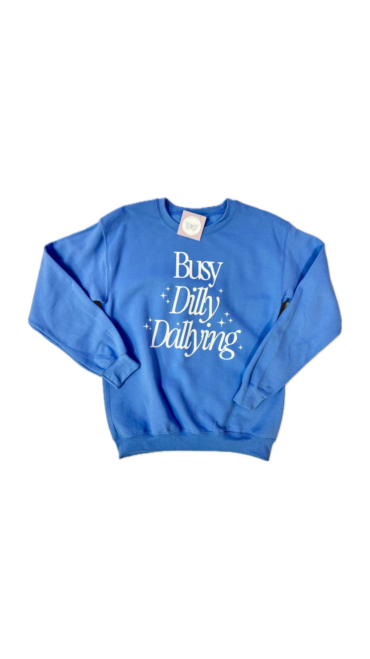 Busy Dilly Dallying Sweatshirt